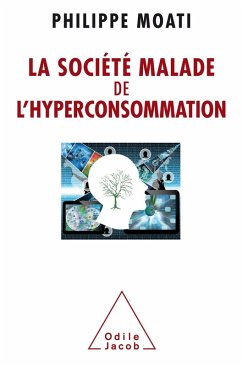 La Societe malade de l'hyperconsommation (eBook, ePUB) - Philippe Moati, Moati