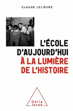 L' Ecole d'aujourd'hui a la lumiere de l'histoire (eBook, ePUB) - Claude Lelievre, Lelievre