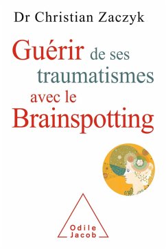 Cover Guerir de ses traumatismes avec le Brainspotting (eBook, ePUB)