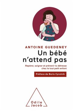 Un bebe n'attend pas (eBook, ePUB) - Antoine Guedeney, Guedeney