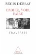 Croire, voir, faire (eBook, ePUB) - Bild 1