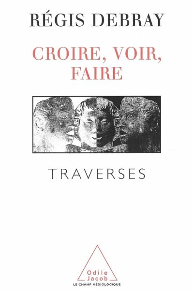 Croire, voir, faire (eBook, ePUB) Croire, voir, faire (eBook, ePUB)