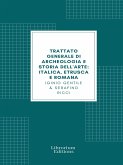 Trattato generale di Archeologia e Storia dell'Arte (Edizione Illustrata) (eBook, ePUB)