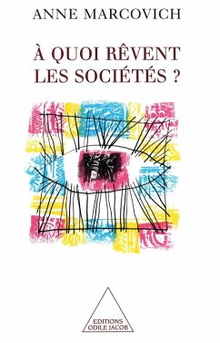 A quoi revent les societes ? (eBook, ePUB) - Anne Marcovich, Marcovich