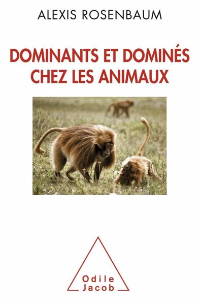 Dominants et domines chez les animaux (eBook, ePUB) Dominants et domines chez les animaux (eBook, ePUB)