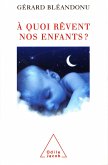 A quoi revent nos enfants ? (eBook, ePUB) A quoi revent nos enfants ? (eBook, ePUB)