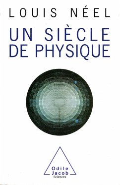 Un siecle de physique (eBook, ePUB) - Louis Neel, Neel