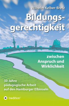 Bildungsgerechtigkeit - zwischen Anspruch und Wirklichkeit (eBook, ePUB) - Kelber-Bretz, Wilhelm