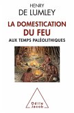 La Domestication du feu aux temps paleolithiques (eBook, ePUB)