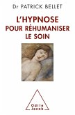 L' Hypnose pour rehumaniser le soin (eBook, ePUB) L' Hypnose pour rehumaniser le soin (eBook, ePUB)