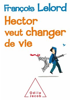 Hector veut changer de vie (eBook, ePUB) - Francois Lelord, Lelord