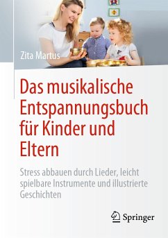 Das musikalische Entspannungsbuch für Kinder und Eltern (eBook, PDF) - Martus, Zita