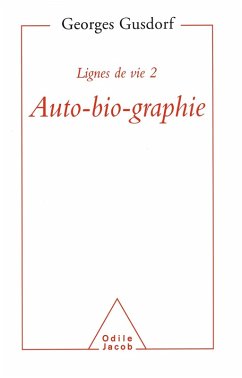 Lignes de vie 2 - Auto-bio-graphie (eBook, ePUB) - Georges Gusdorf, Gusdorf