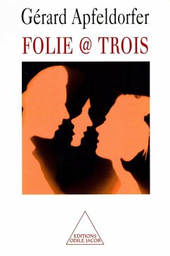 Folie @ Trois (eBook, ePUB) - Gerard Apfeldorfer, Apfeldorfer