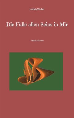 Die Fülle allen Seins in Mir (eBook, ePUB) - Weibel, Ludwig