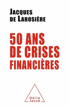 Cinquante ans de crises financieres (eBook, ePUB) - Jacques de Larosiere, de Larosiere