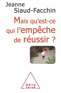 Mais qu'est-ce qui l'empeche de reussir ? (eBook, ePUB) - Jeanne Siaud-Facchin, Siaud-Facchin