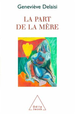 La Part de la mere (eBook, ePUB) - Genevieve Delaisi de Parseval, Delaisi de Parseval