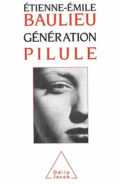 Generation pilule (eBook, ePUB) - Etienne-Emile Baulieu, Baulieu
