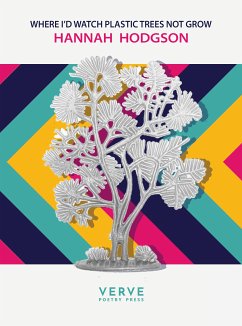 Where I'd Watch Plastic Trees Not Grow (eBook, ePUB) - Hodgson, Hannah