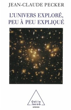 L' Univers explore, peu a peu explique (eBook, ePUB) - Jean-Claude Pecker, Pecker