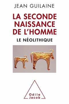 La Seconde Naissance de l'Homme (eBook, ePUB) - Jean Guilaine, Guilaine