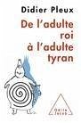 De l'adulte roi a l'adulte tyran (eBook, ePUB)