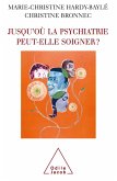 Jusqu'ou la psychiatrie peut-elle soigner ? (eBook, ePUB) Jusqu'ou la psychiatrie peut-elle soigner ? (eBook, ePUB)