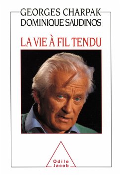 La Vie a fil tendu (eBook, ePUB) - Georges Charpak, Charpak