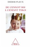 De l'enfant roi a l'enfant tyran (eBook, ePUB)