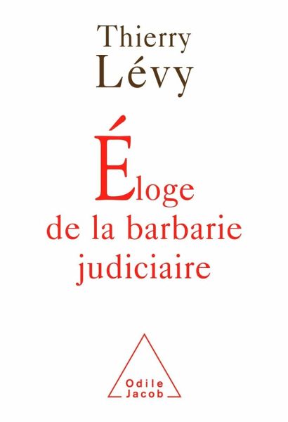 Eloge de la barbarie judiciaire (eBook, ePUB) Eloge de la barbarie judiciaire (eBook, ePUB)