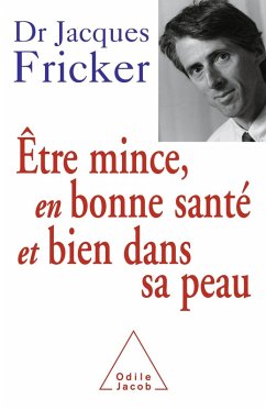 Etre mince, en bonne sante et bien dans sa peau (eBook, ePUB) - Jacques Fricker, Fricker