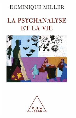 La Psychanalyse et la Vie (eBook, ePUB) - Dominique Miller, Miller