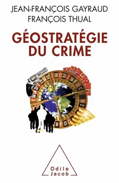 Geostrategie du crime (eBook, ePUB) - Jean-Francois Gayraud, Gayraud