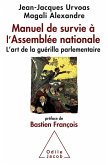 Manuel de survie a l'Assemblee nationale (eBook, ePUB) Manuel de survie a l'Assemblee nationale (eBook, ePUB)