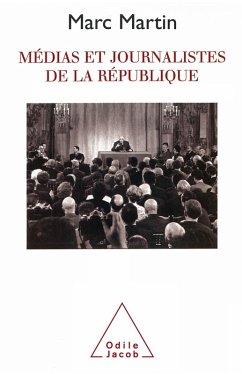 Medias et Journalistes de la Republique (eBook, ePUB) - Marc Martin, Martin