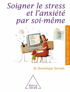 Soigner le stress et l'anxiete par soi-meme (eBook, ePUB) - Dominique Servant, Servant