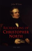 Recreations of Christopher North (Vol. 1&2) (eBook, ePUB)