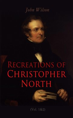 Recreations of Christopher North (Vol. 1&2) (eBook, ePUB) - Wilson, John