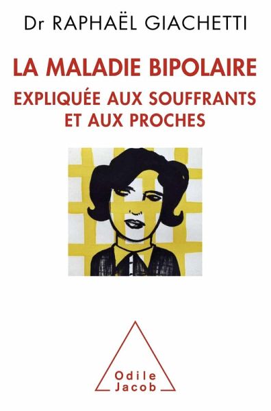 La Maladie bipolaire expliquee aux souffrants et aux proches (eBook, ePUB)