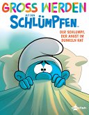 Groß werden mit den Schlümpfen: Der Schlumpf, der Angst im Dunkeln hat (eBook, ePUB)