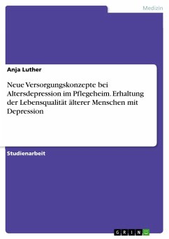 Neue Versorgungskonzepte bei Altersdepression im Pflegeheim. Erhaltung der Lebensqualität älterer Menschen mit Depression (eBook, PDF)