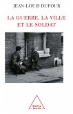 La Guerre, la Ville et le Soldat (eBook, ePUB) La Guerre, la Ville et le Soldat (eBook, ePUB)