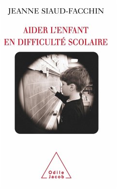 Aider l'enfant en difficulte scolaire (eBook, ePUB) - Jeanne Siaud-Facchin, Siaud-Facchin