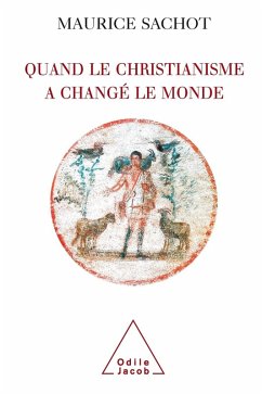 Quand le christianisme a change le monde (eBook, ePUB) - Maurice Sachot, Sachot