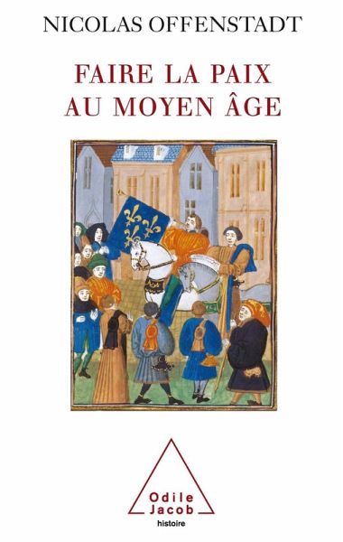 Faire la paix au Moyen Age (eBook, ePUB) Faire la paix au Moyen Age (eBook, ePUB)