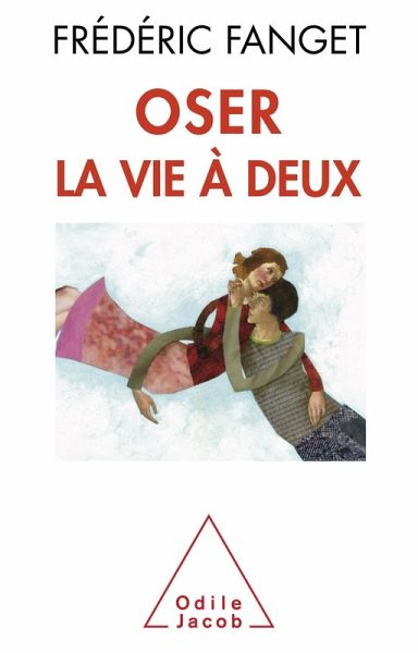 Oser la vie a deux (eBook, ePUB) Oser la vie a deux (eBook, ePUB)