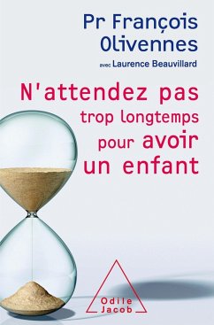 N'attendez pas trop longtemps pour avoir un enfant (eBook, ePUB) - Francois Olivennes, Olivennes