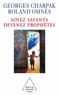 Soyez savants, devenez prophetes (eBook, ePUB) - Georges Charpak, Charpak