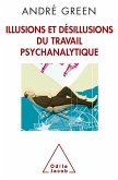 Illusions et desillusions du travail psychanalytique (eBook, ePUB)
